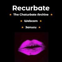 archive17 recurbate  Recurbate records your favorite live adult webcam broadcasts making by your lovely performers from Chaturbate to watch it later